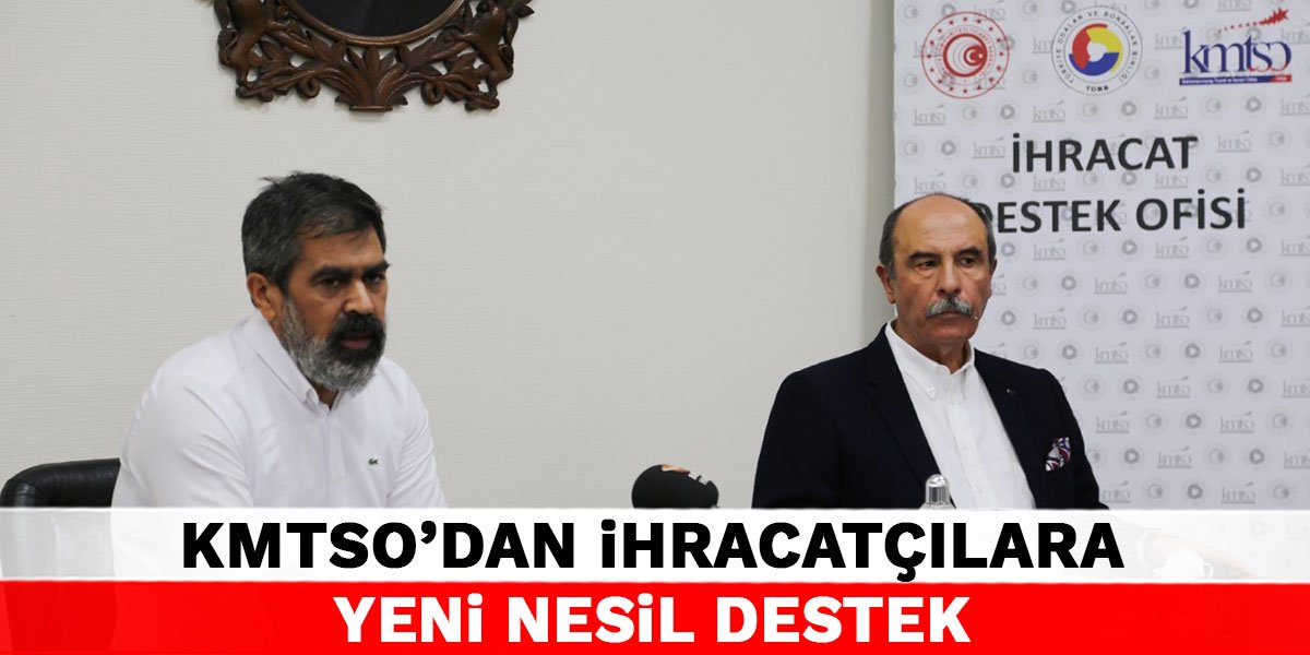 KMTSO’dan İhracatçılara Yeni Nesil Destek