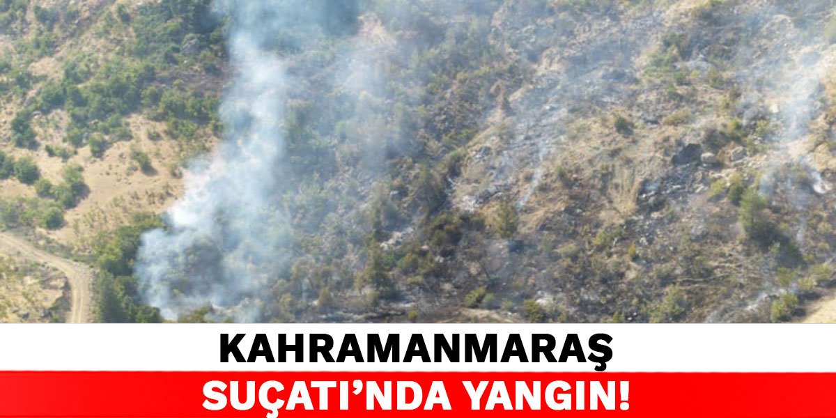 Kahramanmaraş Suçatı'nda yangın