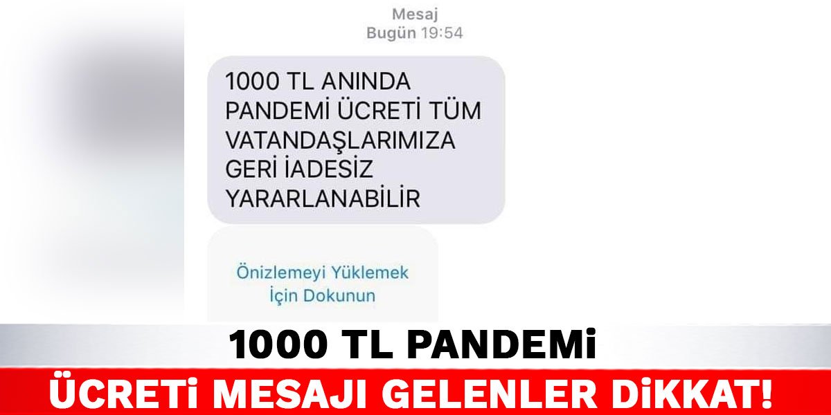 1000 TL Pandemi Ücreti Mesajı Gelenler Dikkat!
