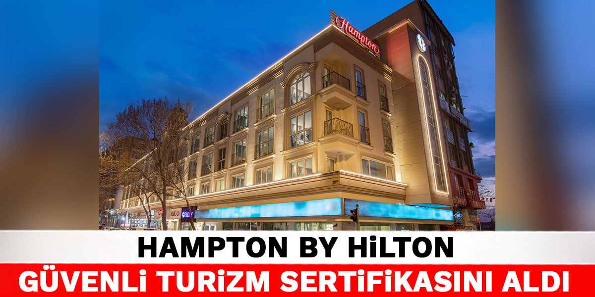 Hampton By Hilton Güvenli Turizm Sertifikasını aldı