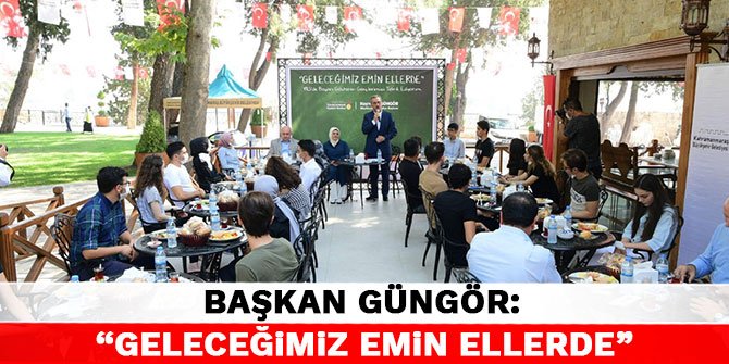 Başkan Güngör: “Geleceğimiz emin ellerde”