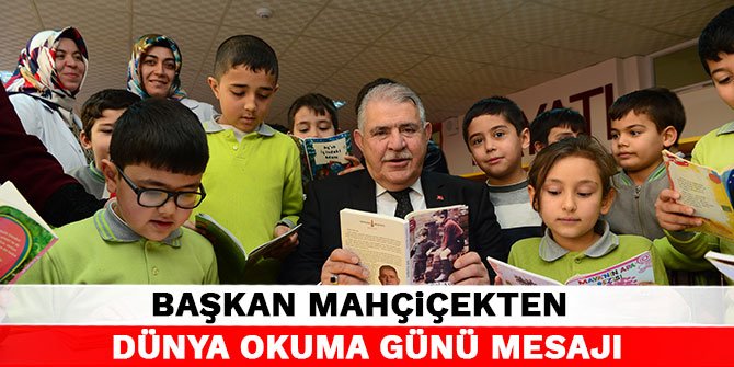 Başkan Mahçiçek'ten Dünya Okuma Günü Mesajı