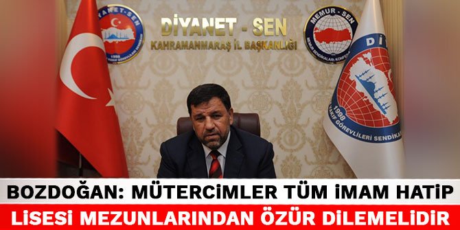 Bozdoğan: Mütercimler Tüm İmam Hatip Lisesi Mezunlarından Özür Dilemelidir