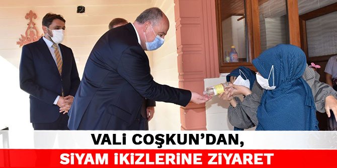 Kahramanmaraş Valisi Coşkun'dan, siyam ikizlerine ziyaret