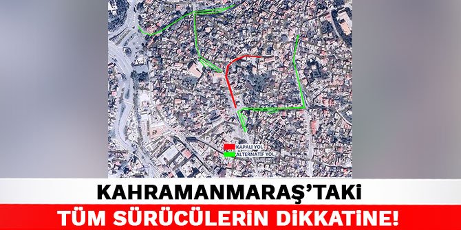 Kahramanmaraş'taki Tüm Sürücülerin Dikkatine!