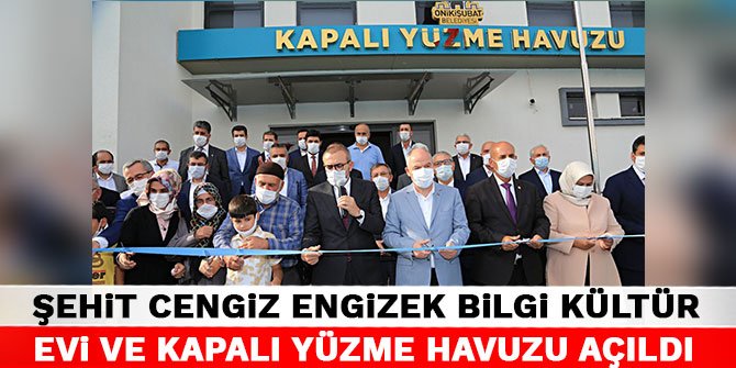 Şehit Cengiz Engizek Bilgi Kültür Evi ve Kapalı Yüzme Havuzu açıldı