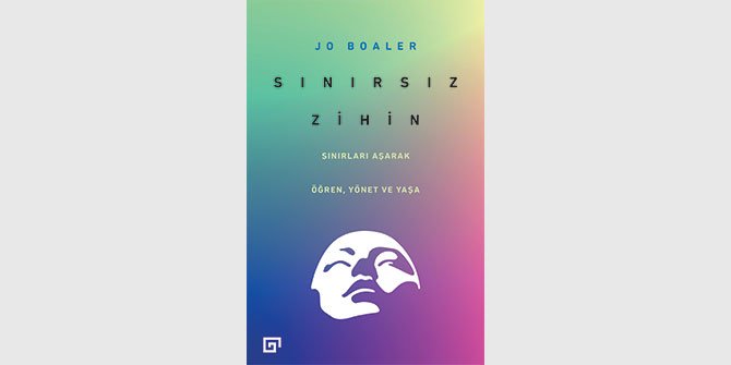 Sınırsız Zihin : Sınırları aşarak öğren, yönet ve yaşa