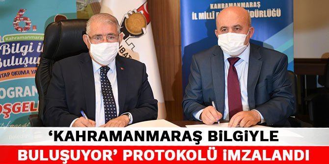 ‘Kahramanmaraş Bilgiyle Buluşuyor’ protokolü imzalandı