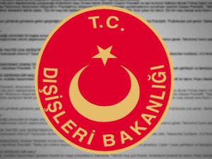 DIŞİŞLERİ BAKANLIĞI KINADI!