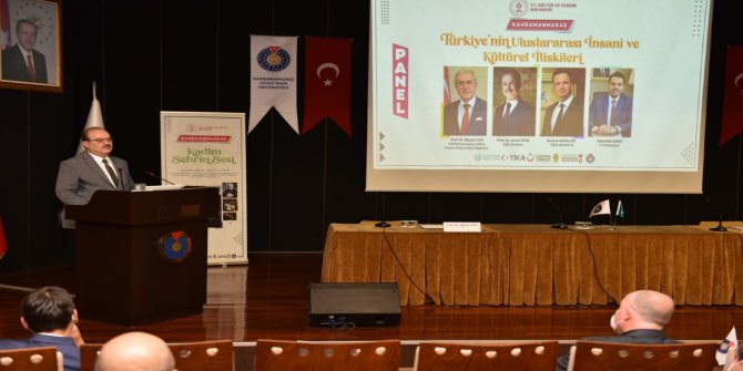 Kahramanmaraş'ta Türkiye’nin Uluslararası İnsani ve Kültürel İlişkileri Konulu Panel Düzenlendi