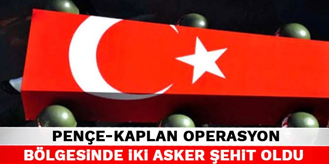 MSB: Pençe-Kaplan operasyon bölgesinde 2 asker şehit oldu, 1 asker yaralandı