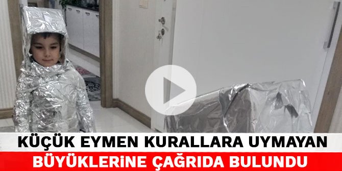 Kahramanmaraşlı küçük Eymen kurallara uymayan büyüklerine çağrıda bulundu