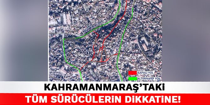Kahramanmaraş'taki tüm sürücülerin dikkatine!