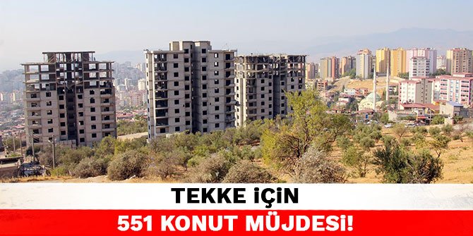Tekke için 551 konut müjdesi