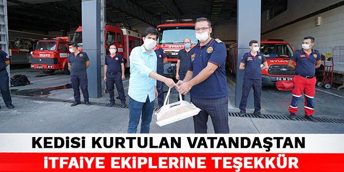 Kahramanmaraş’ta kedisi kurtulan vatandaştan itfaiye ekiplerine teşekkür ziyareti