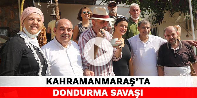 Kahramanmaraş’ta dondurma savaşı