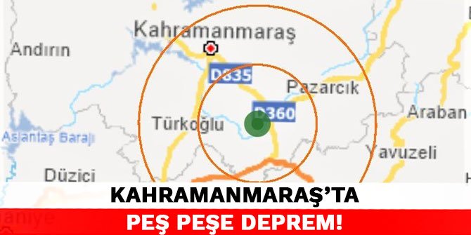 Kahramanmaraş'ta peş peşe deprem