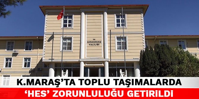 Kahramanmaraş’ta toplu taşımalarda ‘HES’ zorunluluğu getirildi