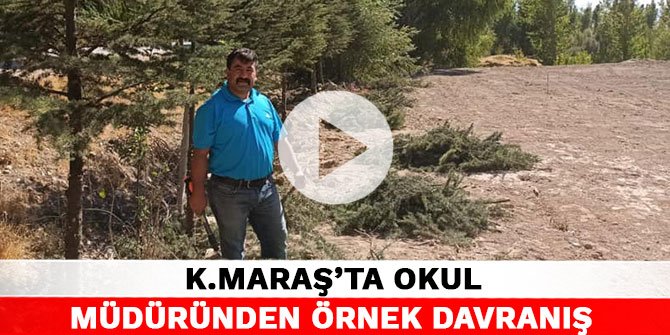 Kahramanmaraş'ta okul müdüründen örnek davranış