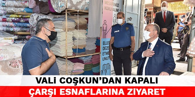 Vali Coşkun’dan Tarihi Maraş Kapalı Çarşısı esnaflarına ziyaret