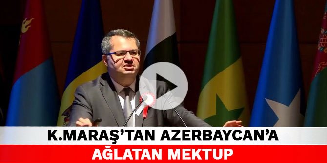 Kahramanmaraş’tan Azerbaycan’a ağlatan mektup