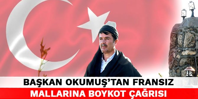 Başkan Okumuş'tan Fransız mallarına boykot çağrısı