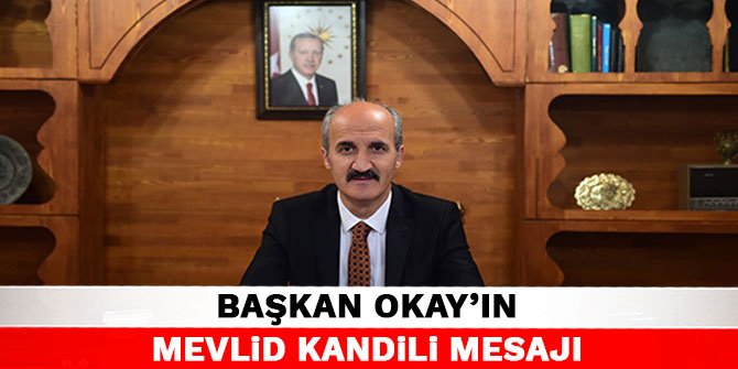Başkan Okay'ın Mevlid Kandili mesajı