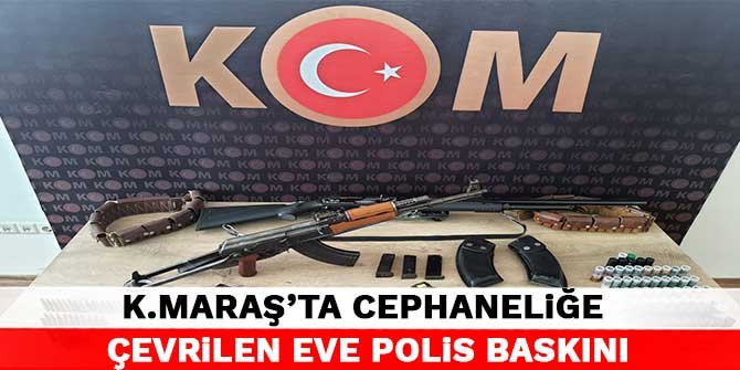 Kahramanmaraş'ta cephaneliğe çevrilen eve polis baskını