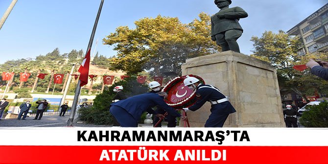 Kahramanmaraş'ta, Atatürk anıldı