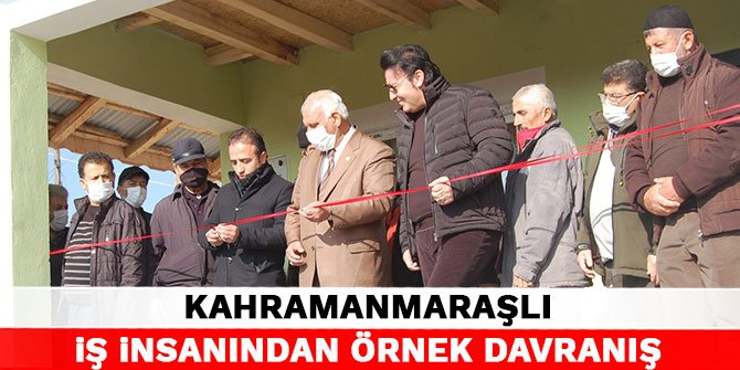 Kahramanmaraşlı iş insanından örnek davranış