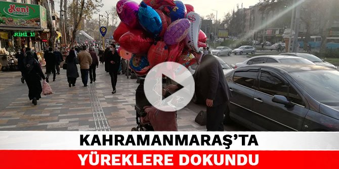Kahramanmaraş'ta yüreklere dokundu