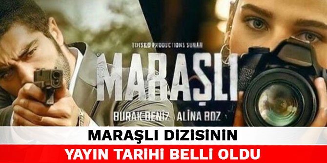 Maraşlı dizisinin yayın tarihi belli oldu