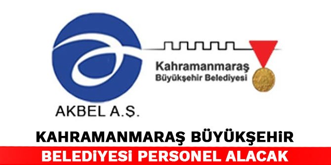Kahramanmaraş Büyükşehir Belediyesi personel alacak