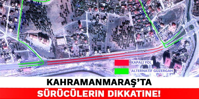 Kahramanmaraş'ta sürücülerin dikkatine