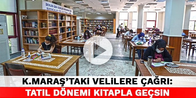 Kahramanmaraş'taki velilere çağrı: Tatil dönemi kitapla geçsin