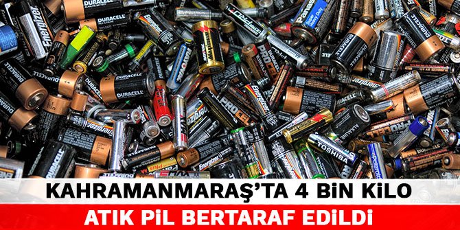 Kahramanmaraş'ta 4 bin kilo atık pil bertaraf edildi
