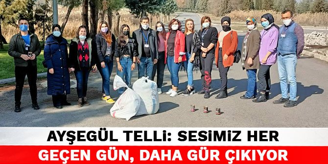 Ayşegül Telli: Sesimiz her geçen gün, daha gür çıkıyor