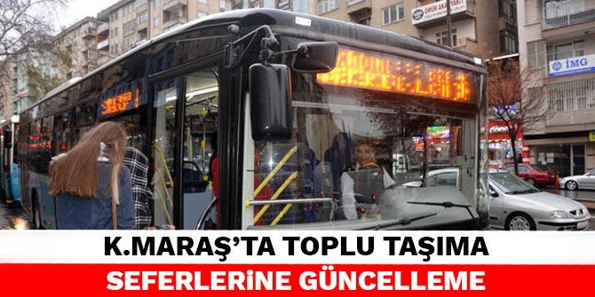 Kahramanmaraş'ta toplu taşıma seferlerine güncelleme