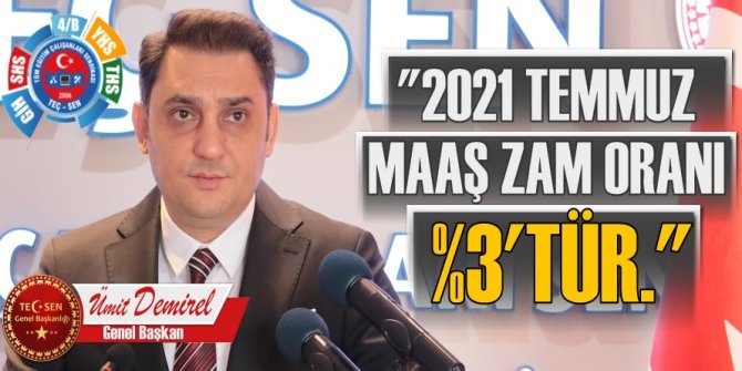 Demirel: 2021 Temmuz maaş zam oranı %3’tür.!