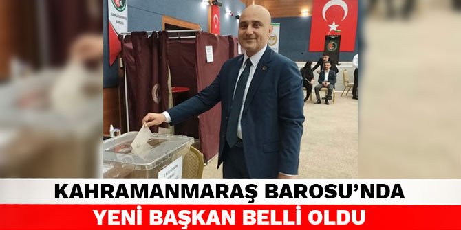 Kahramanmaraş Barosu'nda yeni başkan belli oldu