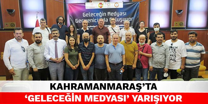 Kahramanmaraş’ta ‘Geleceğin Medyası’ yarışıyor