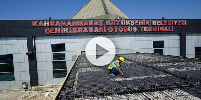 Kahramanmaraş Otogarında çalışmalar hızla sürüyor