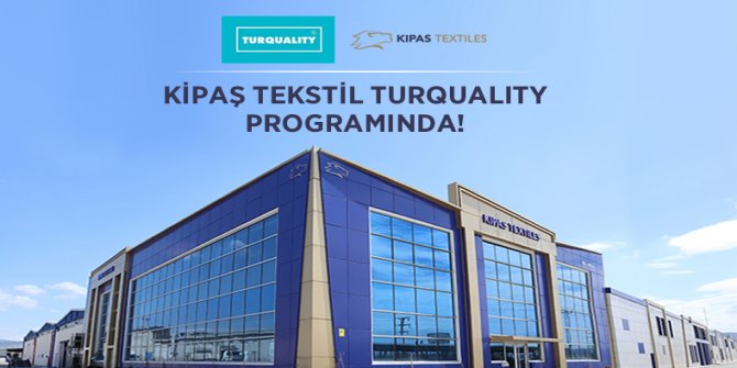 Kipaş Tekstil Turqualıty Destek Programında