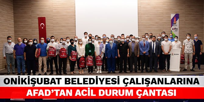 Onikişubat Belediyesi çalışanlarına AFAD’tan acil durum çantası
