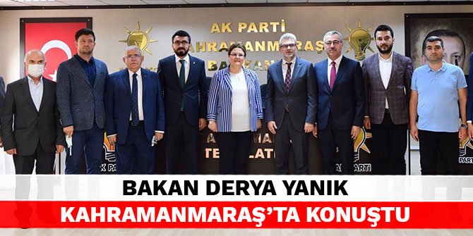 Bakan Derya Yanık Kahramanmaraş'ta konuştu: Yılmadan, çalışmaya devam edeceğiz