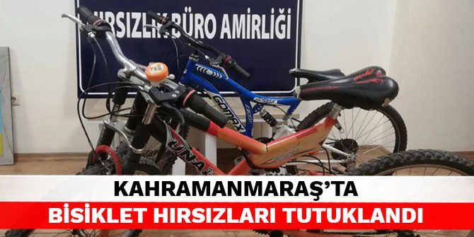 Kahramanmaraş’ta bisiklet hırsızları tutuklandı