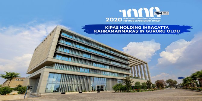 Kipaş Holding ihracatta Kahramanmaraş’ın gururu oldu
