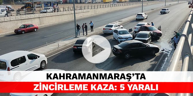 Kahramanmaraş’ta zincirleme kaza: 5 yaralı