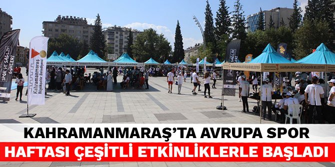 Kahramanmaraş’ta Avrupa Spor Haftası çeşitli etkinliklerle başladı