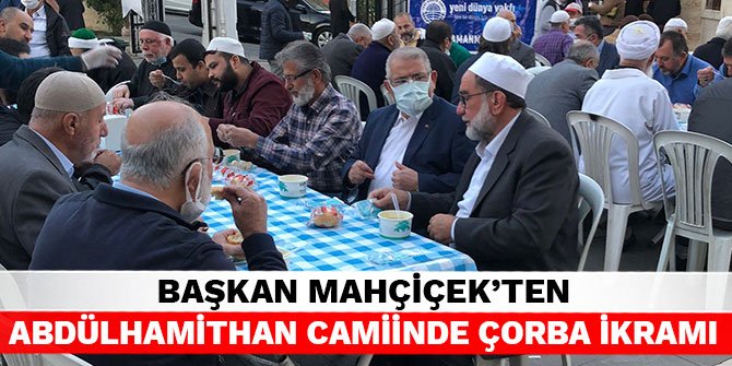 Başkan Mahçiçek’ten Abdülhamithan Camiinde çorba ikramı